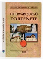 Dakó Péter - Erdős Ferenc - Vitek Gábor: Fehérvárcsurgó Története. Fehérvárcsurgó - Székesfehérvár, 2004, Fejér Megyei L - Sin Clasificación