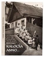 Romsics Imre: Kalocsa Anno... Kalocsai Fotográfiák. Kalocsa, 1999, Kalocsai Múzeumbarátok Köre. Kartonált Papírkötésben, - Non Classificati