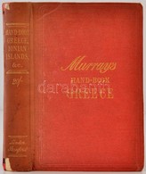 Handbook For Travellers In Greece. Murray's Hand-book. London, 1900, John Murray. Szövegközti Illusztrációkkal, Térképek - Ohne Zuordnung