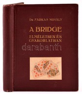 Farkas Mihály, Dr. - A Bridge Elméletben és Gyakorlatban. (Bp.), 1931. Athenaeum. 200 P. Kiadói Egészvászon Kötésben. - Sin Clasificación