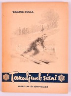 Bartos Gyula: Tanuljunk Sízni. Bp., 1955. Sport.  96p Sok ábrával - Non Classificati