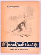 Bartos Gyula: Tanuljunk Sízni. Bp., 1955. Sport.  96p Sok ábrával - Non Classés