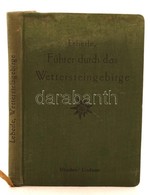 Leberle, Führer Durch Das Wettersteingebirge. Szerk.: Welzenbach, Wilhelm. München, 1927, J. Lindauersche Universitäts-B - Non Classés