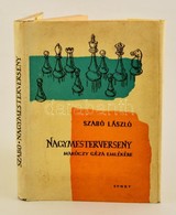 Szabó László: Nagymesterverseny. Maróczy Géza Emlékére. Bp., 1963. Sport. Sakk Könyv, Rozsnyai Zoltán (1919-1972) Festő, - Non Classificati