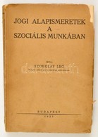 Szokolay Leó: Jogi Alapismeretek A Szociális Munkában. Bp.,1937, Budapest Székesfőváros Házinyomdája, 239 P. Kiadói Papí - Non Classificati