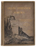 Aradi Vértanúk Albuma. Szerk. Varga Ottó. Bp.,1890, Arad Sz. Kir. Város-Kölcsey-Egyesület, (Franklin-ny.), 1 T.+222+2 Sz - Unclassified