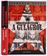 Gereben Ágnes: Beszélgetések A Gulagról. Bp.,2008,Helikon. Kiadói Kartonált Papírkötésben, Jó állapotban. - Sin Clasificación