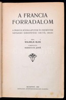 Blos, Wilhelm: A Francia Forradalom. A Francia Közállapotok és Események Népszerű Ismertetése 1789-től 1804-ig. Bp., 190 - Non Classés