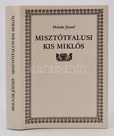 Molnár József: Misztófalusi Kis Miklós. Bp.-Berlin,2000,Balassi-Európai Protestáns Magyar Szabadegyetem. Két Melléklette - Sin Clasificación