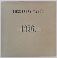 Lossonczy Tamás: 1956. Bp.,1995, Új Művészet Kiadó, 4 P.+17 T.+3 P. Kiadói Kartonált Papírkötés. Számozott (100/33.), A  - Sin Clasificación