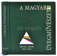 A Magyar üvegművészet. Alkotók, Adatok, 1945-2005. Hungarian Glass Art. Artists, Facts. 1945-2005. Bp.,2006, Képző és Ip - Unclassified