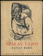 Szalay Lajos Hatvan Rajza. Kassák Lajos Előszavával. Bp.,1941, Bólyai Akadémia,(Pesti Lloyd-ny.), 4 P.+60 T. Kiadói Papí - Sin Clasificación