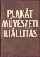 Plakát Művészeti Kiállítás. Bp.,1953, Ernst Múzeum. Kiadói Papírkötés, Jó állapotban. - Sin Clasificación
