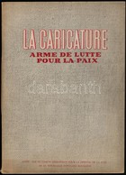 La Caricature Arme De Lutte Pour La Paix. Edité Par Le Comité Permanent Pour La Défense De La Paix De La République Popu - Non Classés