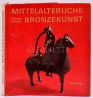 Lovag Zsuzsa: Mittelalterliche Bronzekunst In Ungarn. Bp.,1979, Corvina. Német Nyelven. Kiadói Egészvászon-kötés, Kiadói - Sin Clasificación