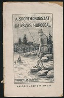 Zsarnovitzky Árpád: A Sporthorgászat Vagy Halászás Horoggal. Bp.,1918, Hedvig Sándor, 108 P. Második, Javított Kiadás. K - Non Classificati