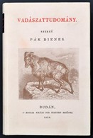 Pák Dienes: Vadászattudomány. Állami Könyvterjesztő Vállalat Reprint Sorozata. Bp., 1983, Állami Könyvterjesztő Vállalat - Non Classificati