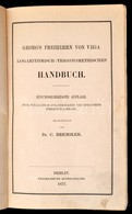 Georg's Freiherrn Von Vega. Logarithmisch-Trigonometrisches Handbuch.  Berlin, 1877, Weidmannsche Buchhandlung. Átkötött - Non Classés