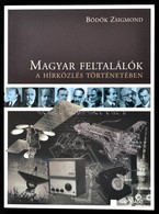 Bödők Zsigmond: Magyar Feltalálók A Hírközlés Történetében. Dunaszerdahely, 2006, Nap Kiadó. Papírkötésben, Jó állapotba - Sin Clasificación