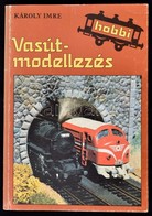 Károly Imre: Vasútmodellezés. Bp., 1986, Móra Ferenc Könyvkiadó. Kiadói Papírkötés, Jó állapotban - Non Classés