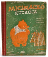 A(lan) A(lexander) Milne: Micimackó Kuckója. Fordította: Karinthy Frigyes. Ernest H. Shepard Képeivel. Bp.,é.n.,Kossuth, - Non Classés