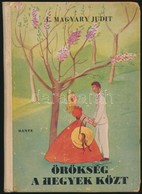 L. Magyary Judit: Örökség A Hegyek Közt. Regény Fiatal Leányok Számára. Róna Emmy Rajzaival. Bp.,1943, Dante. Kiadói Ill - Non Classés