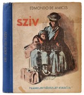 Edmondo De Amicis: A Szív. A Gyermekek Számára. Fordította: Radó Antal. Bp.,é.n.,Franklin. Nyolcadik Kiadás. Kiadói Illu - Sin Clasificación