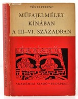 Tőkei Ferenc: Műfajelmélet Kínában A III-VI. Században (Liu Hie Elmélete A Költői Műfajokról). Bp., 1967, Akadémiai, Meg - Unclassified