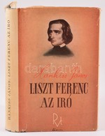 Hankiss János: Liszt Ferenc Az író. Bp., 1941, Rózsavölgyi és Társa. Kiadói Egészvászon Kötés, Sérült Papírborítóval, Eg - Unclassified