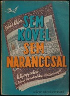 Fehér Klára: Sem Kővel, Sem Naranccsal. Útijegyzetek A Német Demokratikus Köztársaságról. Bp.,1951, Művelt Nép. Kiadói P - Unclassified