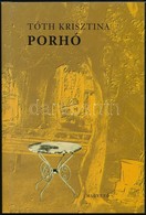 Tóth Krisztina: Porhó. Új és Válogatott Versek. Bp.,2006,Magvető. Kiadói Kartonált Papírkötés, Kiadói Papír Védőborítóba - Sin Clasificación