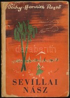 Péchy-Horváth Rezső: Sevillai Nász. Bp.,1943, 'Erdélyi Szemle', 143 P. Kiadói Javított Papírkötésben. 
A Szerző, Péchy-H - Non Classés