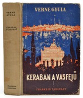 Verne Gyula: Kéraban, A Vasfejű. (Két Kötet Egyben.) Fordították: György Aladár és Illésy Piroska. Bp., é.n, Franklin. K - Non Classés