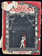 Giacomo Casanova Emlékiratai. Fordította Takács Mária. Bp.,(1925), Világirodalom Könyvkiadóvállalat. Kiadói Szakadozott  - Non Classés