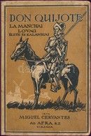 Miguel Cervantes: Az Elmés, Nemes Don Quijote La Manchai Lovag élete és Kalandjai. Bp.,é.n.,Afra, 80 P. Kiadói Kopott Il - Sin Clasificación