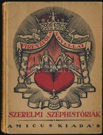 Angol Firenzuola: Szerelmi Históriák. Régiségek-ritkaságok. V.  A Borító Rajza Gróf József Munkája. Bp., 1922, Amicus, ( - Non Classés