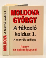 Moldova György: A Tékozló Koldus. Riport Az Egészségügyről I. Kötet. BP., 2003, Urbis Könyvkiadó. Kiadói Kartonált Papír - Sin Clasificación