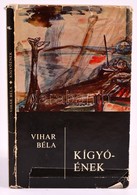 Vihar Béla: Kígyóének. Bp., 1970, Szépirodalmi. Kiadói Egészvászon-kötés, Kiadói Szakadozott Papír Védőborítóban, Jó áll - Non Classés