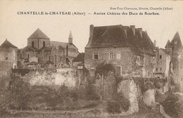 CARTE POSTALE ORIGINALE ANCIENNE : CHANTELLE LE CHATEAU ANCIEN CHATEAU DES DUCS DE BOURBON ALLIER (03) - Other Municipalities