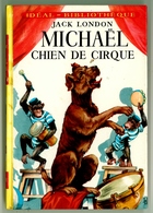 Hachette - Idéal Bibliothèque - Jack London - "Michaël Chien De Cirque" - 1973 - #Ben&London - #Ben&IB - Ideal Bibliotheque