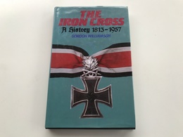 THE IRON CROSS A History 1813-1957 Gordon Williamson 1985 - War 1939-45