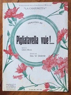 SPARTITO MUSICALE VINTAGE  Primavera 1917 PIGLIATAVELLA VUIE !...di Bovio-Valente CASA EDITRICE LA CANZONETTA NAPOLI - Volksmusik