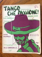 SPARTITO MUSICALE VINTAGE TANGO...CHE PASSIONE ! Di Borella-Piccinelli Copertina Di RENI 928 ED. A.G.CARISCH MILANO - Música Folclórica