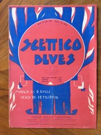 GRAFICA EDITORIALE 1924 SPARTITO MUSICALE Scettico Blues Di Rulli-Defilippis  ED. F.LLI FRANCHI CASA DELLA CANZONE - Musica Popolare