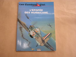 LES COMBATS DU CIEL L'Epopée Des Hurricane RAF Royal Air Force Aviation Avion Chasseur Guerre 1940 1945 Blitzkrieg - Flugzeuge