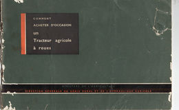 Livret Du Ministère De L'agriculture- Comment Acheter D'occasion Un Tracteur Agricole à Roues,les Années 50-60, état Moy - Tractores