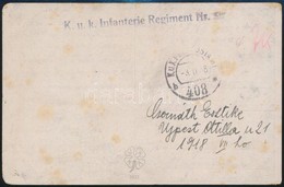 1918 Tábori Posta Képeslap 'K.u.k. Infanterie Regiment' + 'FP 408 B' - Other & Unclassified