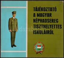 1973 Tájékoztató A Magyar Néphadsereg Tiszthelyettes Iskoláiról. Rengeteg Illusztrációval - Andere & Zonder Classificatie