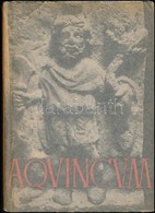 Szilágyi, John: Aqunicum. Officina Hungarica. Bp., 1944, Officina. Angol Nyelven. Fekete-fehér Fotókkal Illusztrált. Kia - Zonder Classificatie