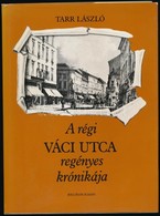 Tarr László: A Régi Váci Utca Regényes Krónikája. Bp., 1984, Helikon. Fekete-fehér Fotókkal Illusztrálva. Kiadó Egészvás - Unclassified